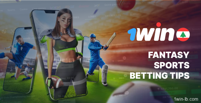 Advice for 1Win fantasy sports bettors in Lebanon