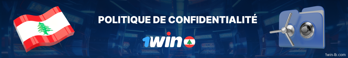 Politique de confidentialité de 1Win Liban