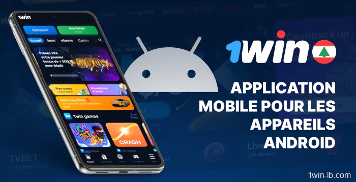Fonctionnalités de l'application Android pour les utilisateurs 1Win Liban